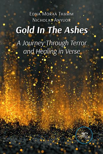Gold In The Ashes. A Journey Through Terror and Healing in Verse - Edna Moraa Thamm, Nicholas Anyuor - Libro Europe Books 2026, Draw spaces | Libraccio.it