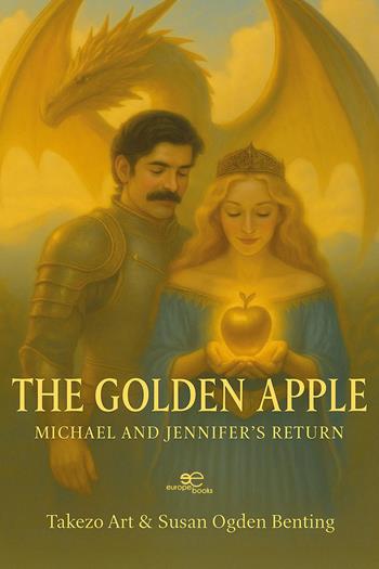 The golden apple. Michael and Jennifer's return - Takezo Art, Susan Ogden Benting - Libro Europe Books 2025, Build universes | Libraccio.it