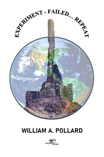 Experiment failed... Repeat - William A. Pollard - Libro Europe Books 2026, Build universes | Libraccio.it