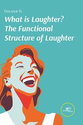 What is laughter? The functional structure of laughter
