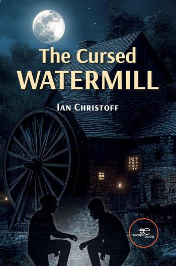 The cursed watermill - Ian Christoff - Libro Europe Books 2026, Build universes | Libraccio.it