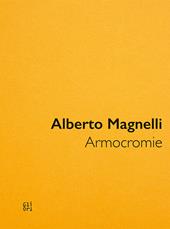 Alberto Magnelli. Armocromie. Catalogo della mostra (Milano, 11 novembre 2022–19 febbraio 2023). Ediz. illustrata