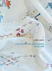 Lori Lako. È da un po' che non sogno di volare. Ediz. multilingue
