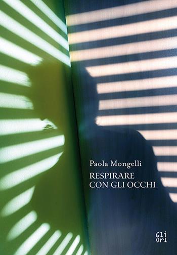Paola Mongelli. Respirare con gli occhi. Ediz. multilingue - Angela Madesani, Paola Mongelli - Libro Gli Ori 2026 | Libraccio.it