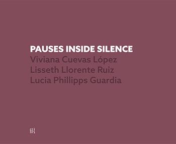 Pauses inside silence. Viviana Cuevas López, Lisseth Lorence Ruiz, Lucia Phillipps Guardia  - Libro Gli Ori 2026 | Libraccio.it