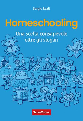 Homeschooling. Una scelta consapevole oltre gli slogan - Sergio Leali - Libro Terra Nuova Edizioni 2025, Genitori e figli | Libraccio.it