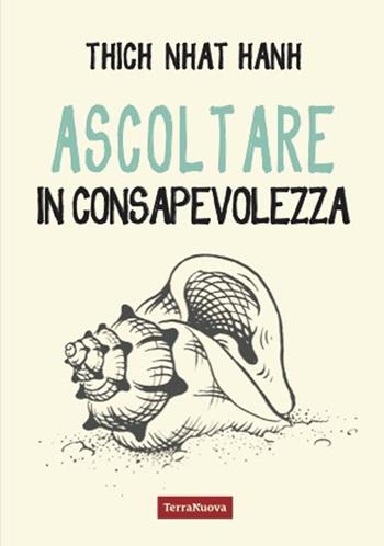 Ascoltare in consapevolezza - Thich Nhat Hanh - Libro Terra Nuova Edizioni 2025 | Libraccio.it