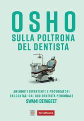 Osho sulla poltrona del dentista. Aneddoti divertenti e provocatori raccontati dal suo dentista personale