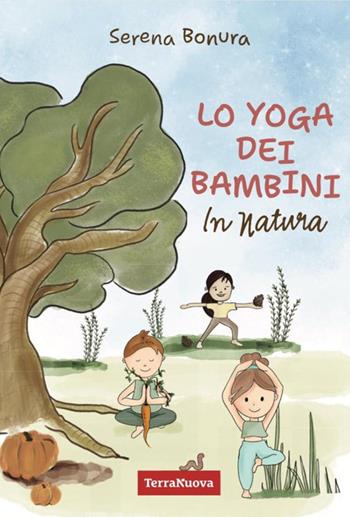 Lo yoga dei bambini in natura - Serena Bonura - Libro Terra Nuova Edizioni 2026, Genitori e figli | Libraccio.it
