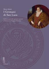 I Grimani di San Luca. Cultura materiale, genere e potere a Venezia tra Cinque e Seicento