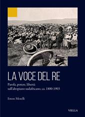 La voce del re. Parola, potere, libertà sull’altopiano sudafricano, ca. 1800-1903