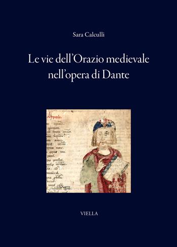 Le vie dell'Orazio medievale nell'opera di Dante - Sara Calculli - Libro Viella 2025, I libri di Viella | Libraccio.it