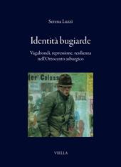 Identità bugiarde. Vagabondi, repressione, resilienza nell'Ottocento asburgico