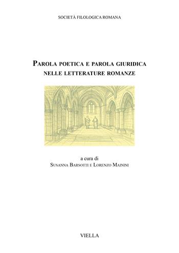 Parola poetica e parola giuridica nelle letterature romanze - L. Mainini - Libro Viella 2025, Biblioteca di Studj Romanzi | Libraccio.it