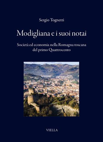 Modigliana e i suoi notai. Società ed economia nella Romagna Toscana del primo Quattrocento - Sergio Tognetti - Libro Viella 2025, I libri di Viella | Libraccio.it