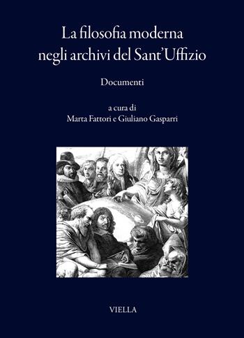 La filosofia moderna negli archivi del Sant’Uffizio. Documenti - Gasparri - Libro Viella 2026, I libri di Viella | Libraccio.it