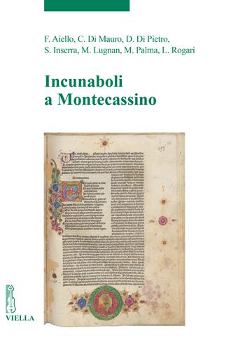 Incunaboli a Montecassino - Francesca Aiello, Corrado Di Mauro, Debora Di Pietro - Libro Viella 2026, Incunaboli | Libraccio.it
