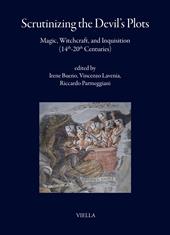 Scrutinizing the Devil’s plots. Magic, witchcraft, and inquisition (14th-20th Centuries). Ediz. multilingue