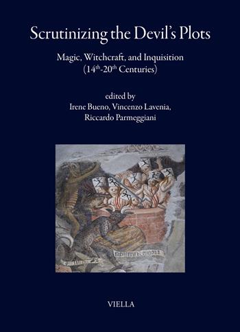 Scrutinizing the Devil’s plots. Magic, witchcraft, and inquisition (14th-20th Centuries). Ediz. multilingue - Vincenzo Lavenia, Riccardo Parmeggiani - Libro Viella 2026, I libri di Viella | Libraccio.it