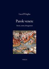 Parole venete. Storie, etimi, divagazioni