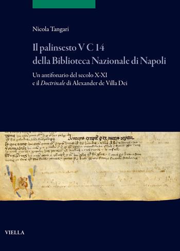 Il palinsesto V C 14 della Biblioteca Nazionale di Napoli. Un antifonario del secolo X/XI e il Doctrinale di Alexander de Villa Dei - Nicola Tangari - Libro Viella 2026, Scritture e libri del Medioevo | Libraccio.it
