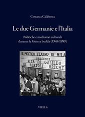 Le due Germanie e l'Italia. Politiche e mediatori culturali durante la Guerra fredda (1949-1989)