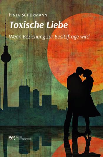 Toxische Liebe - Finja Schürmann - Libro Europa Buch 2025, Universum | Libraccio.it