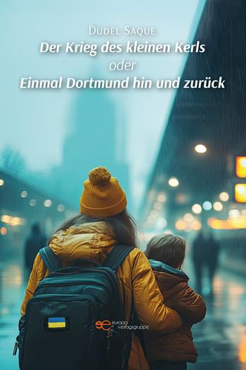 Der Krieg des kleinen Kerls oder Einmal Dortmund hin und zurück - Dudel Saque - Libro Europa Buch 2025, Universum | Libraccio.it
