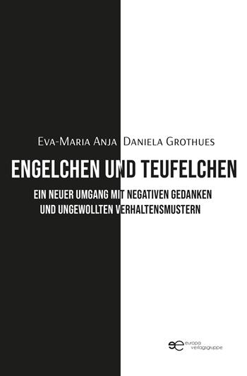 Engelchen und Teufelchen. Ein neuer Umgang mit negativen Gedanken und ungewollten Verhaltensmustern - Eva-Maria Anja Daniela Grothues - Libro Europa Buch 2025, Globus | Libraccio.it