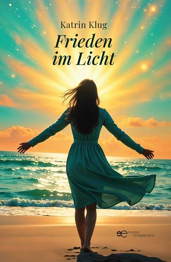 Frieden im Licht - Katrin Beatrice Klug - Libro Europa Buch 2025, Universum | Libraccio.it