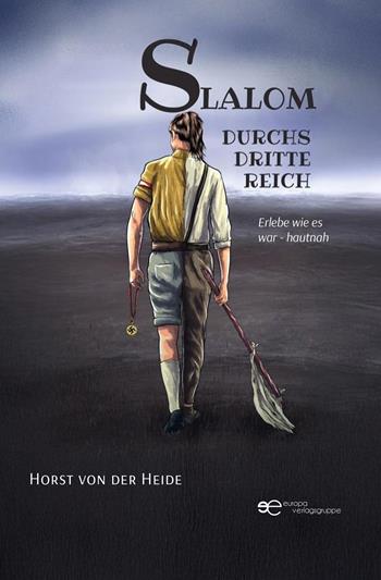 Slalom durchs Dritte Reich. Erlebe wie es war - hautnah - Horst von der Heide - Libro Europa Buch 2025, Universum | Libraccio.it