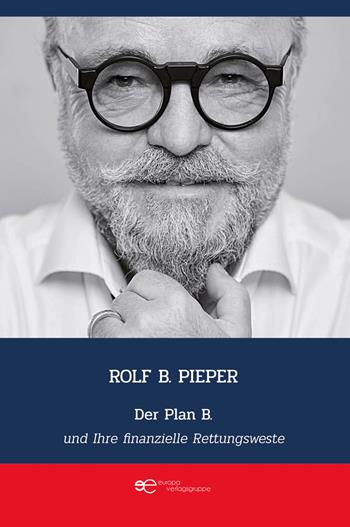 Der Plan B und Ihre finanzielle Rettungsweste - Rolf B. Pieper - Libro Europa Buch 2024, Globus | Libraccio.it