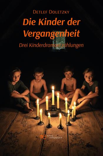 Die Kinder der Vergangenheit. Drei Kinderdramaerzählungen - Detlef Doletzky - Libro Europa Buch 2025, Universum | Libraccio.it