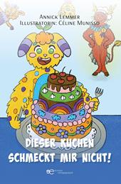 Dieser Kuchen schmeckt mir nicht!