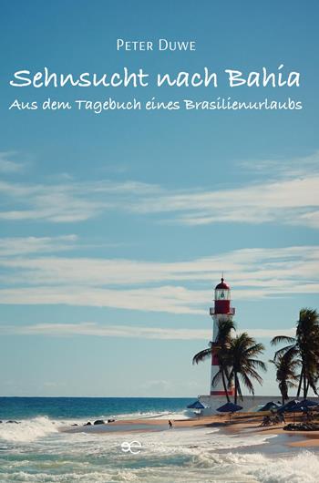 Sehnsucht nach Bahia - Peter Duwe - Libro Europa Buch 2026, Universum | Libraccio.it