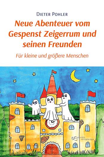 Neue Abenteuer vom Gespenst Zeigerrum und seinen Freunden. Für kleine und größere Menschen - Dieter Pohler - Libro Europa Buch 2026, Universum | Libraccio.it