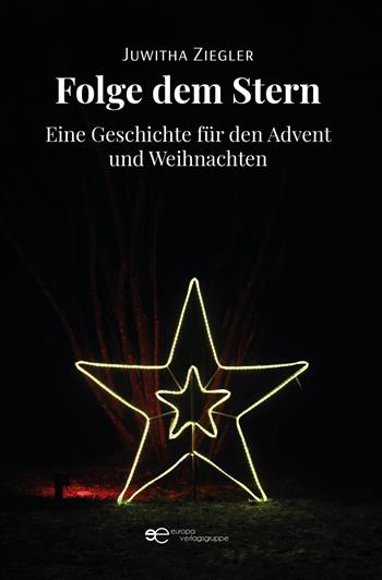 Folge dem Stern. Eine Geschichte für den Advent und Weihnachten - Juwitha Ziegler - Libro Europa Buch 2026, Universum | Libraccio.it