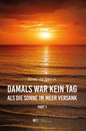 Damals war kein Tag, als die Sonne im Meer versank. Vol. 1