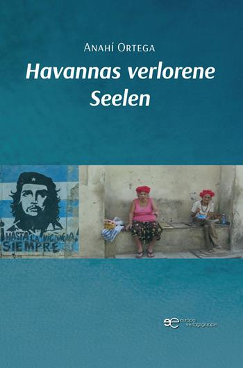 Havannas verlorene Seelen - Anahí Ortega - Libro Europa Buch 2026, Universum | Libraccio.it
