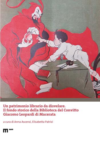 Un patrimonio librario da disvelare. Il fondo storico della Biblioteca del Convitto Giacomo Leopardi di Macerata  - Libro Eum - Centro Edizioni Università di Macerata 2025, Thesaurus Scholae. Fonti e studi sul patrimonio storico-educativo -Thesaurus Scholae. Sources and s | Libraccio.it