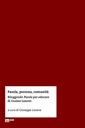 Parola, persona, comunità. Rileggendo Parole per educare di Cosimo Laneve - Giuseppe Laneve - Libro Eum - Centro Edizioni Università di Macerata 2026 | Libraccio.it