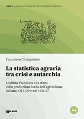 La statistica agraria tra crisi e autarchia. Luchino Franciosa e la stima della produzione lorda dell'agricoltura italiana nel 1929 e nel 1936-37