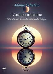 L'ora palindroma. Allarghiamo il mondo stringendoci di più