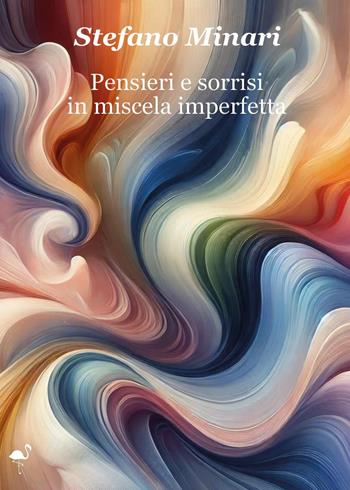 Pensieri e sorrisi in miscela imperfetta - Stefano Minari - Libro G.C.L. edizioni 2024 | Libraccio.it