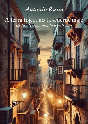 A terra toje. No ta scuerde maje - Antonio Russo - Libro G.C.L. edizioni 2025 | Libraccio.it