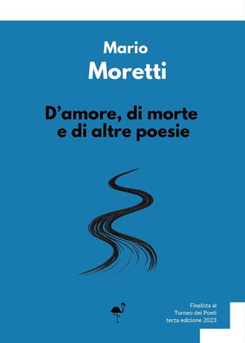 D'amore, di morte e di altre poesie - Mario Moretti - Libro G.C.L. edizioni 2025 | Libraccio.it