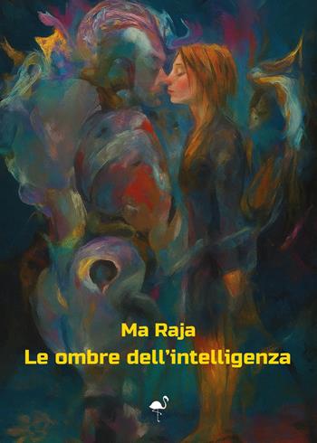 Le ombre dell'intelligenza - Ma Raja - Libro G.C.L. edizioni 2025 | Libraccio.it