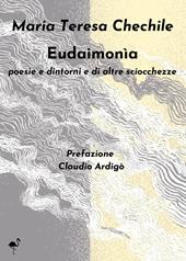 Eudaimonìa. Poesie e dintorni e di altre sciocchezze