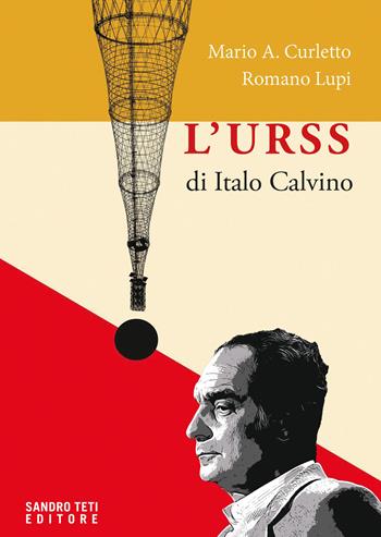 L'URSS di Italo Calvino - Mario Alessandro Curletto, Romano Lupi - Libro Sandro Teti Editore 2026, Historos | Libraccio.it