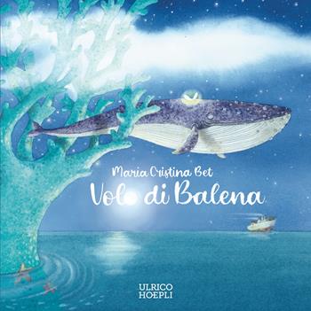 Volo di balena. Ediz. a colori - Maria Cristina Bet - Libro Hoeplini 2026, Hoeplini | Libraccio.it